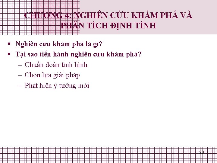 CHƯƠNG 4: NGHIÊN CỨU KHÁM PHÁ VÀ PH N TÍCH ĐỊNH TÍNH § Nghiên CHƯƠNG 4: NGHIÊN CỨU KHÁM PHÁ VÀ PH N TÍCH ĐỊNH TÍNH § Nghiên
