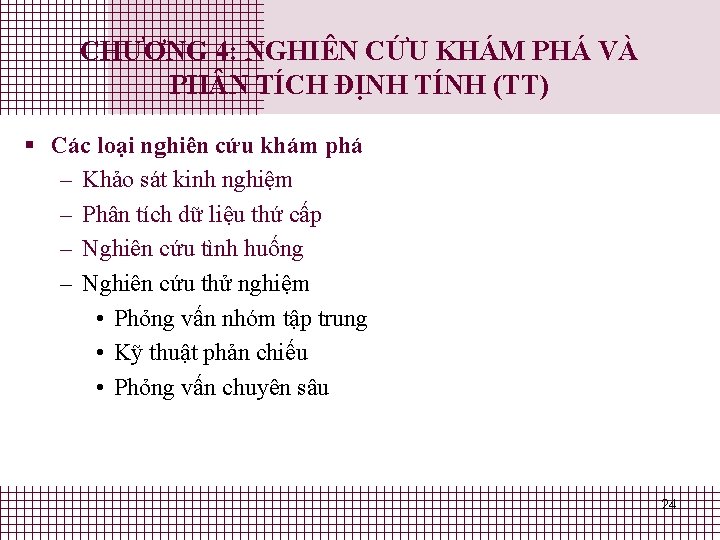 CHƯƠNG 4: NGHIÊN CỨU KHÁM PHÁ VÀ PH N TÍCH ĐỊNH TÍNH (TT) § CHƯƠNG 4: NGHIÊN CỨU KHÁM PHÁ VÀ PH N TÍCH ĐỊNH TÍNH (TT) §