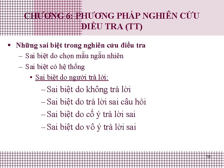 CHƯƠNG 6: PHƯƠNG PHÁP NGHIÊN CỨU ĐIỀU TRA (TT) § Những sai biệt trong CHƯƠNG 6: PHƯƠNG PHÁP NGHIÊN CỨU ĐIỀU TRA (TT) § Những sai biệt trong