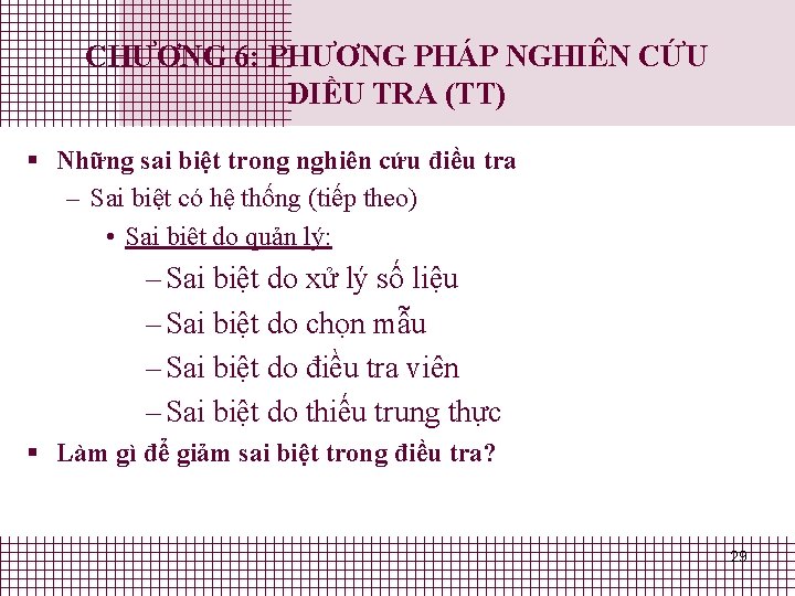 CHƯƠNG 6: PHƯƠNG PHÁP NGHIÊN CỨU ĐIỀU TRA (TT) § Những sai biệt trong CHƯƠNG 6: PHƯƠNG PHÁP NGHIÊN CỨU ĐIỀU TRA (TT) § Những sai biệt trong