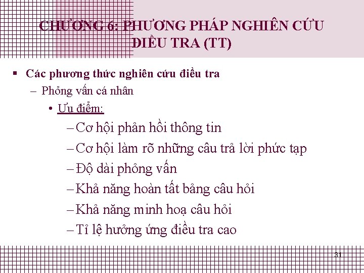 CHƯƠNG 6: PHƯƠNG PHÁP NGHIÊN CỨU ĐIỀU TRA (TT) § Các phương thức nghiên CHƯƠNG 6: PHƯƠNG PHÁP NGHIÊN CỨU ĐIỀU TRA (TT) § Các phương thức nghiên