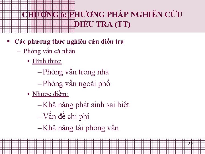 CHƯƠNG 6: PHƯƠNG PHÁP NGHIÊN CỨU ĐIỀU TRA (TT) § Các phương thức nghiên CHƯƠNG 6: PHƯƠNG PHÁP NGHIÊN CỨU ĐIỀU TRA (TT) § Các phương thức nghiên