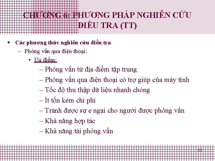 CHƯƠNG 6: PHƯƠNG PHÁP NGHIÊN CỨU ĐIỀU TRA (TT) § Các phương thức nghiên CHƯƠNG 6: PHƯƠNG PHÁP NGHIÊN CỨU ĐIỀU TRA (TT) § Các phương thức nghiên