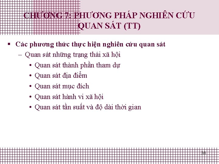 CHƯƠNG 7: PHƯƠNG PHÁP NGHIÊN CỨU QUAN SÁT (TT) § Các phương thức thực CHƯƠNG 7: PHƯƠNG PHÁP NGHIÊN CỨU QUAN SÁT (TT) § Các phương thức thực