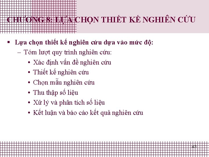 CHƯƠNG 8: LỰA CHỌN THIẾT KẾ NGHIÊN CỨU § Lựa chọn thiết kế nghiên CHƯƠNG 8: LỰA CHỌN THIẾT KẾ NGHIÊN CỨU § Lựa chọn thiết kế nghiên