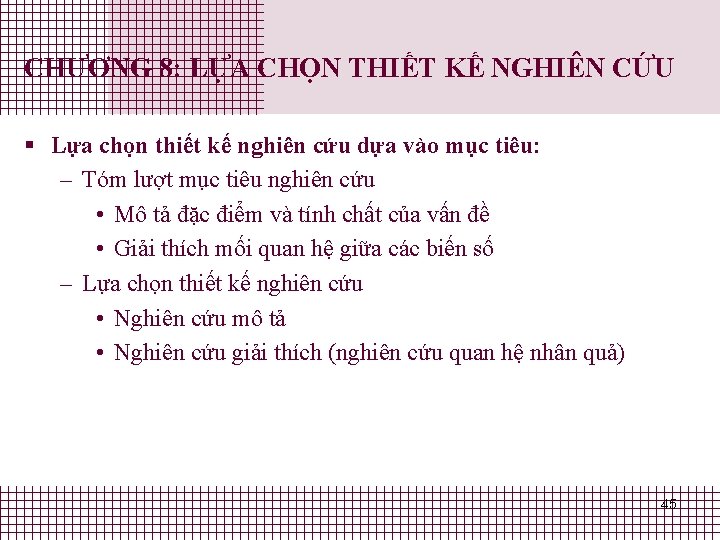 CHƯƠNG 8: LỰA CHỌN THIẾT KẾ NGHIÊN CỨU § Lựa chọn thiết kế nghiên CHƯƠNG 8: LỰA CHỌN THIẾT KẾ NGHIÊN CỨU § Lựa chọn thiết kế nghiên