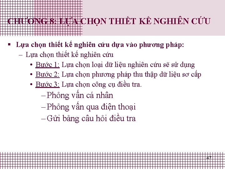 CHƯƠNG 8: LỰA CHỌN THIẾT KẾ NGHIÊN CỨU § Lựa chọn thiết kế nghiên CHƯƠNG 8: LỰA CHỌN THIẾT KẾ NGHIÊN CỨU § Lựa chọn thiết kế nghiên