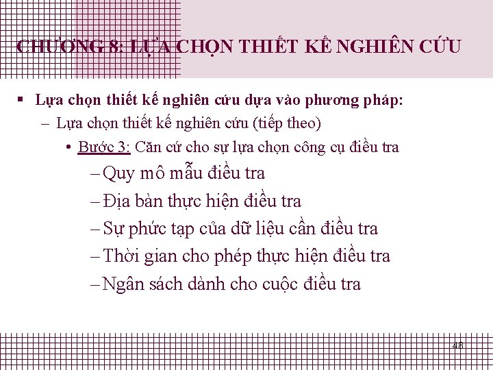 CHƯƠNG 8: LỰA CHỌN THIẾT KẾ NGHIÊN CỨU § Lựa chọn thiết kế nghiên CHƯƠNG 8: LỰA CHỌN THIẾT KẾ NGHIÊN CỨU § Lựa chọn thiết kế nghiên