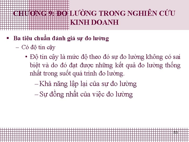 CHƯƠNG 9: ĐO LƯỜNG TRONG NGHIÊN CỨU KINH DOANH § Ba tiêu chuẩn đánh CHƯƠNG 9: ĐO LƯỜNG TRONG NGHIÊN CỨU KINH DOANH § Ba tiêu chuẩn đánh