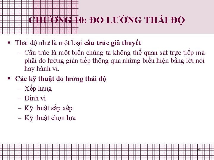 CHƯƠNG 10: ĐO LƯỜNG THÁI ĐỘ § Thái độ như là một loại cấu CHƯƠNG 10: ĐO LƯỜNG THÁI ĐỘ § Thái độ như là một loại cấu