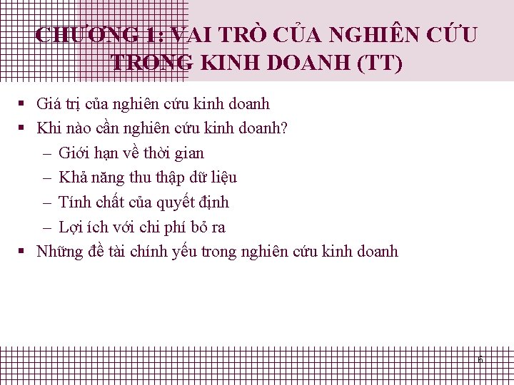 CHƯƠNG 1: VAI TRÒ CỦA NGHIÊN CỨU TRONG KINH DOANH (TT) § Giá trị CHƯƠNG 1: VAI TRÒ CỦA NGHIÊN CỨU TRONG KINH DOANH (TT) § Giá trị
