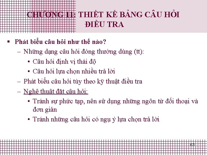 CHƯƠNG 11: THIẾT KẾ BẢNG C U HỎI ĐIỀU TRA § Phát biểu câu CHƯƠNG 11: THIẾT KẾ BẢNG C U HỎI ĐIỀU TRA § Phát biểu câu