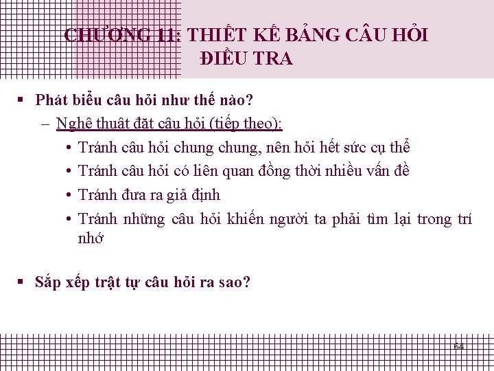 CHƯƠNG 11: THIẾT KẾ BẢNG C U HỎI ĐIỀU TRA § Phát biểu câu CHƯƠNG 11: THIẾT KẾ BẢNG C U HỎI ĐIỀU TRA § Phát biểu câu