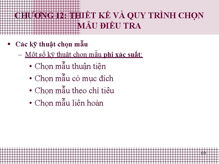 CHƯƠNG 12: THIẾT KẾ VÀ QUY TRÌNH CHỌN MẪU ĐIỀU TRA § Các kỹ CHƯƠNG 12: THIẾT KẾ VÀ QUY TRÌNH CHỌN MẪU ĐIỀU TRA § Các kỹ