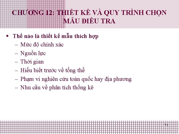 CHƯƠNG 12: THIẾT KẾ VÀ QUY TRÌNH CHỌN MẪU ĐIỀU TRA § Thế nào CHƯƠNG 12: THIẾT KẾ VÀ QUY TRÌNH CHỌN MẪU ĐIỀU TRA § Thế nào