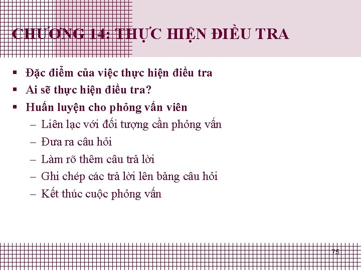 CHƯƠNG 14: THỰC HIỆN ĐIỀU TRA § Đặc điểm của việc thực hiện điều CHƯƠNG 14: THỰC HIỆN ĐIỀU TRA § Đặc điểm của việc thực hiện điều