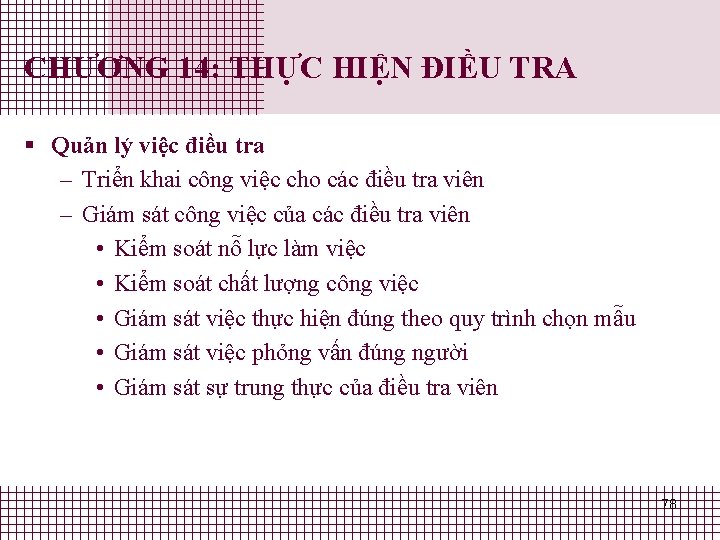 CHƯƠNG 14: THỰC HIỆN ĐIỀU TRA § Quản lý việc điều tra – Triển CHƯƠNG 14: THỰC HIỆN ĐIỀU TRA § Quản lý việc điều tra – Triển