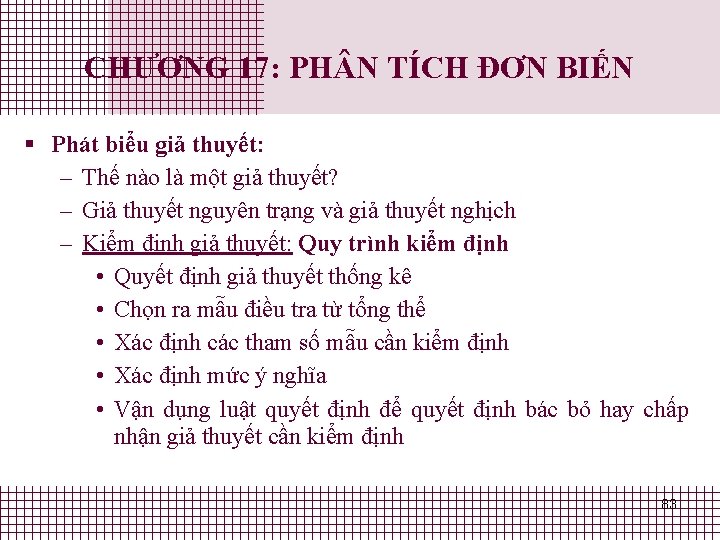 CHƯƠNG 17: PH N TÍCH ĐƠN BIẾN § Phát biểu giả thuyết: – Thế CHƯƠNG 17: PH N TÍCH ĐƠN BIẾN § Phát biểu giả thuyết: – Thế