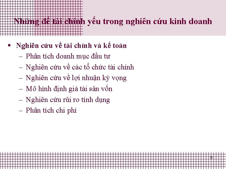 Những đề tài chính yếu trong nghiên cứu kinh doanh § Nghiên cứu về Những đề tài chính yếu trong nghiên cứu kinh doanh § Nghiên cứu về
