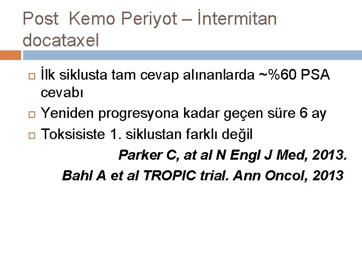 Post Kemo Periyot – İntermitan docataxel İlk siklusta tam cevap alınanlarda ~%60 PSA cevabı