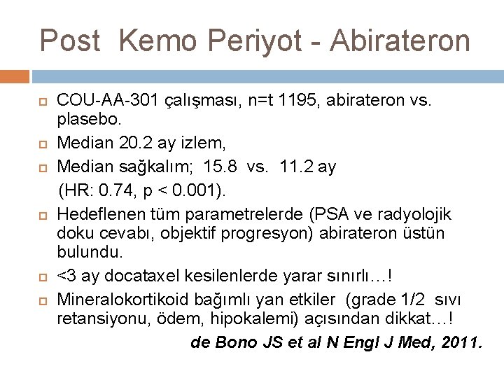 Post Kemo Periyot - Abirateron COU-AA-301 çalışması, n=t 1195, abirateron vs. plasebo. Median 20.