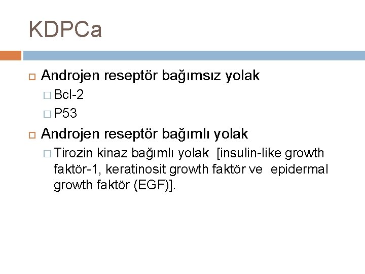 KDPCa Androjen reseptör bağımsız yolak � Bcl-2 � P 53 Androjen reseptör bağımlı yolak