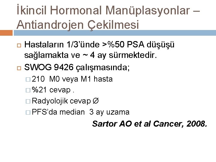 İkincil Hormonal Manüplasyonlar – Antiandrojen Çekilmesi Hastaların 1/3’ünde >%50 PSA düşüşü sağlamakta ve ~