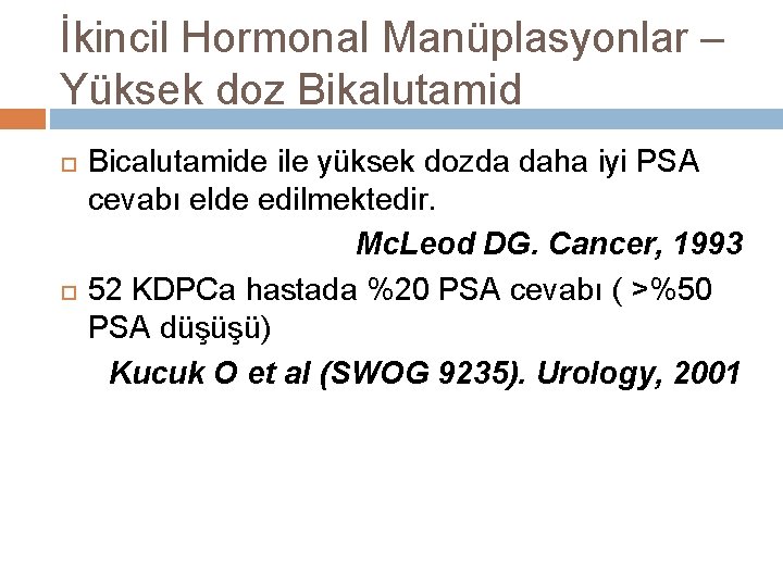 İkincil Hormonal Manüplasyonlar – Yüksek doz Bikalutamid Bicalutamide ile yüksek dozda daha iyi PSA