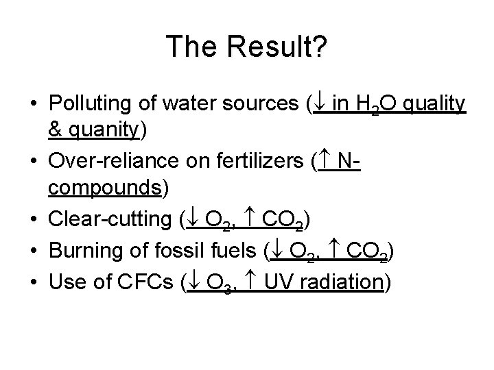 The Result? • Polluting of water sources ( in H 2 O quality &