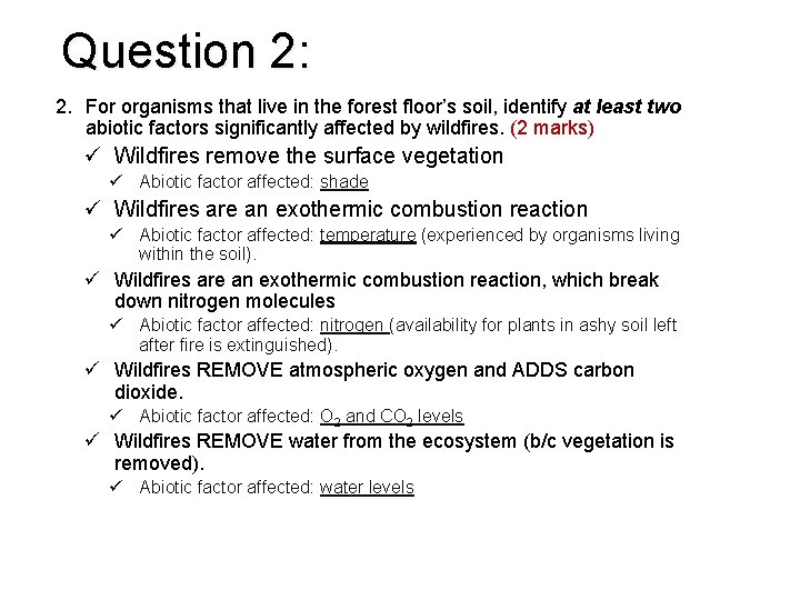 Question 2: 1. AA 2. For organisms that live in the forest floor’s soil,