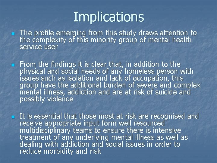 Implications n n n The profile emerging from this study draws attention to the