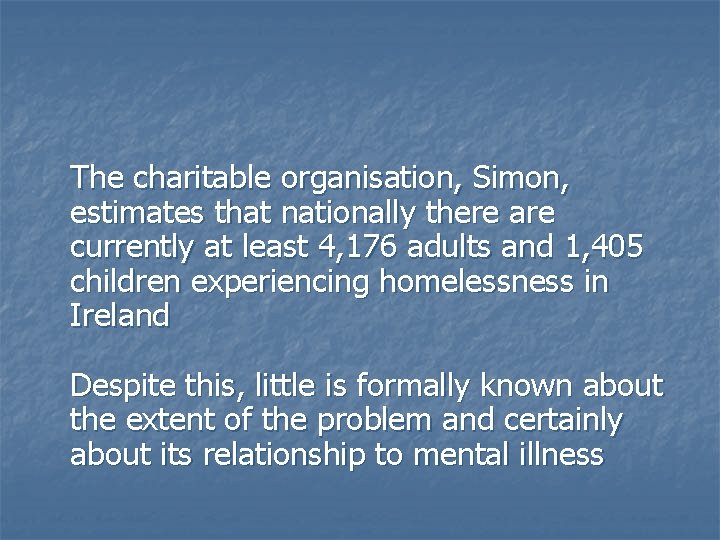 The charitable organisation, Simon, estimates that nationally there are currently at least 4, 176