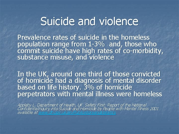 Suicide and violence Prevalence rates of suicide in the homeless population range from 1