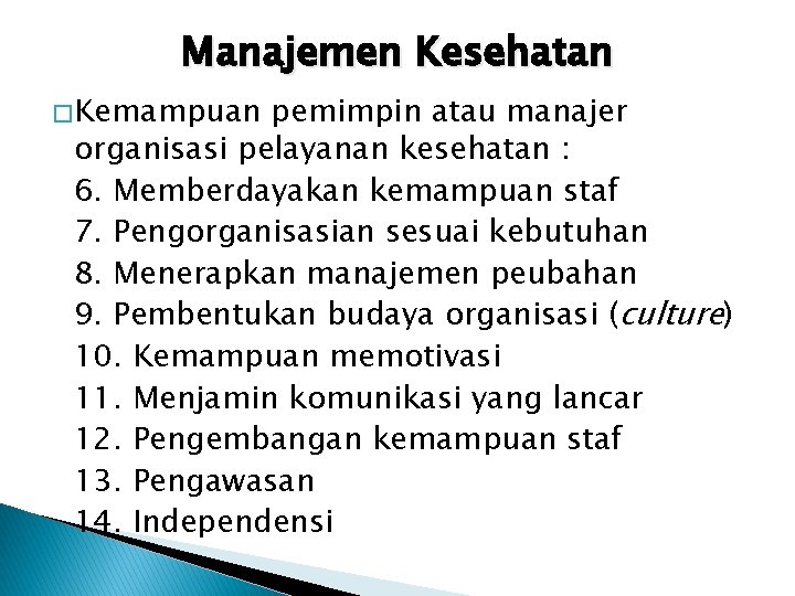 Manajemen Kesehatan � Kemampuan pemimpin atau manajer organisasi pelayanan kesehatan : 6. Memberdayakan kemampuan