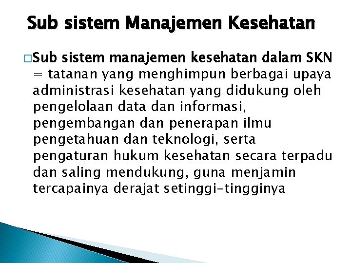 Sub sistem Manajemen Kesehatan � Sub sistem manajemen kesehatan dalam SKN = tatanan yang