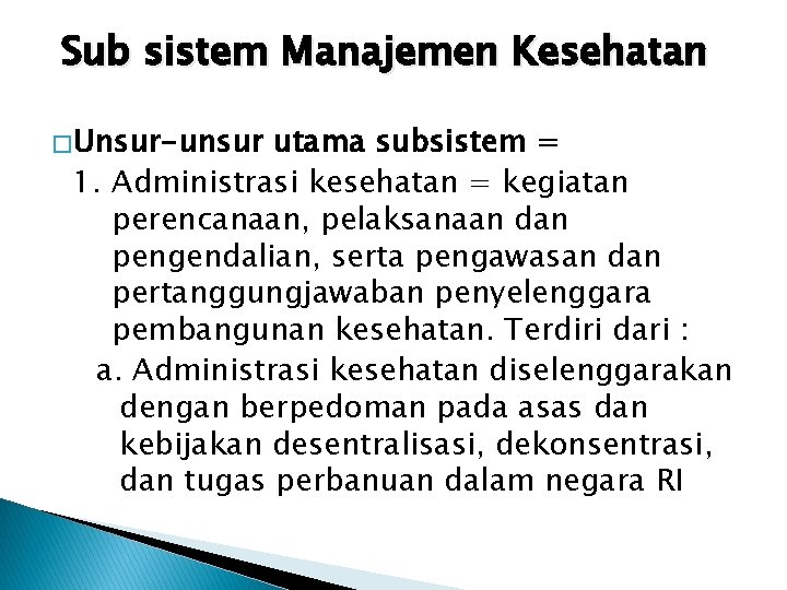 Sub sistem Manajemen Kesehatan � Unsur-unsur utama subsistem = 1. Administrasi kesehatan = kegiatan