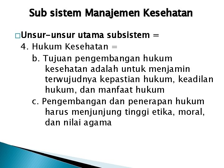 Sub sistem Manajemen Kesehatan � Unsur-unsur utama subsistem = 4. Hukum Kesehatan = b.