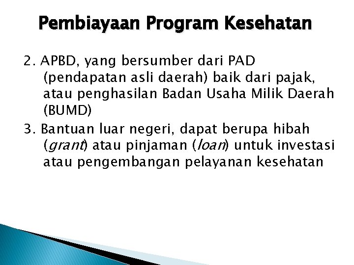 Pembiayaan Program Kesehatan 2. APBD, yang bersumber dari PAD (pendapatan asli daerah) baik dari