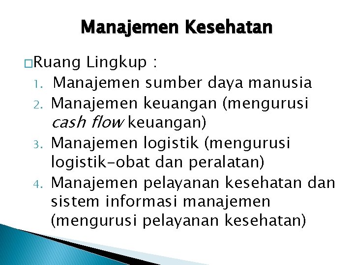 Manajemen Kesehatan �Ruang 1. 2. 3. 4. Lingkup : Manajemen sumber daya manusia Manajemen