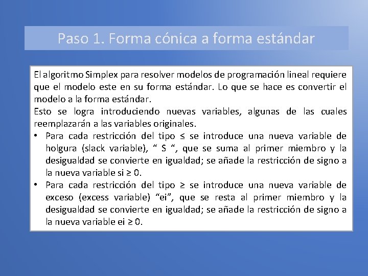 Paso 1. Forma cónica a forma estándar El algoritmo Simplex para resolver modelos de