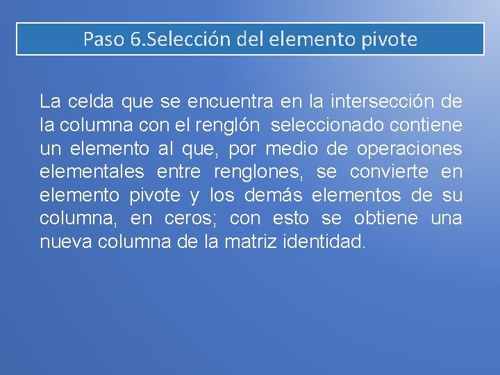 Paso 6. Selección del elemento pivote La celda que se encuentra en la intersección