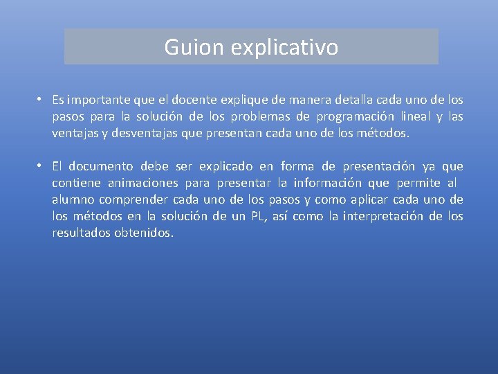 Guion explicativo • Es importante que el docente explique de manera detalla cada uno