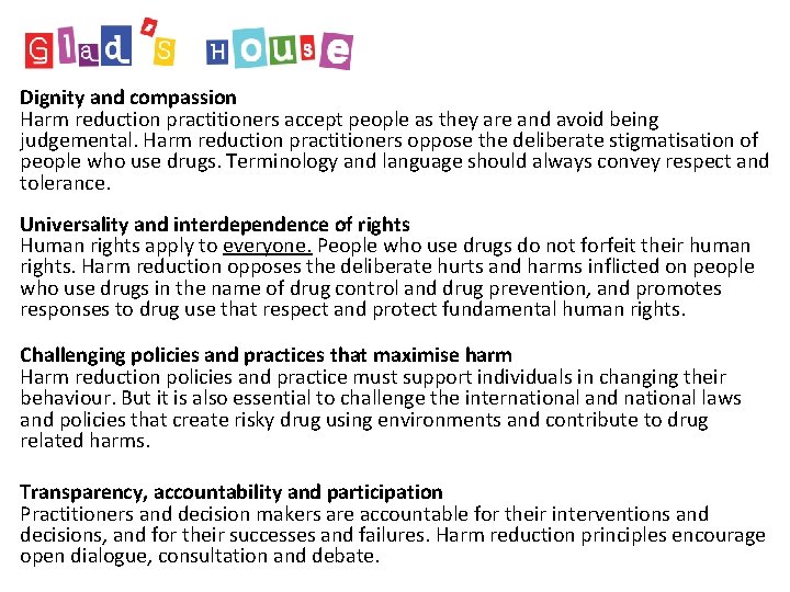 Dignity and compassion Harm reduction practitioners accept people as they are and avoid being Dignity and compassion Harm reduction practitioners accept people as they are and avoid being
