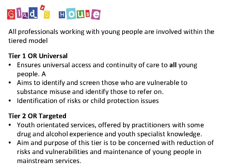 All professionals working with young people are involved within the tiered model Tier 1 All professionals working with young people are involved within the tiered model Tier 1