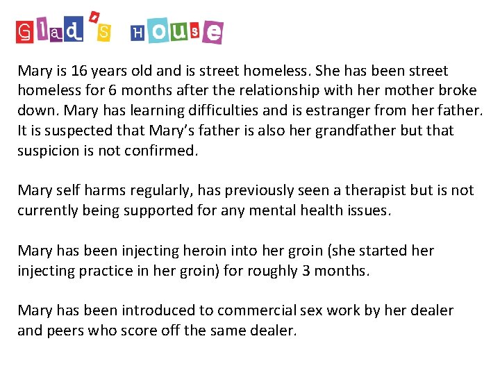 Mary is 16 years old and is street homeless. She has been street homeless Mary is 16 years old and is street homeless. She has been street homeless