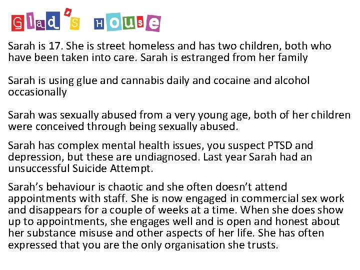 Sarah is 17. She is street homeless and has two children, both who have Sarah is 17. She is street homeless and has two children, both who have