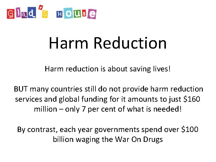 Harm Reduction Harm reduction is about saving lives! BUT many countries still do not Harm Reduction Harm reduction is about saving lives! BUT many countries still do not