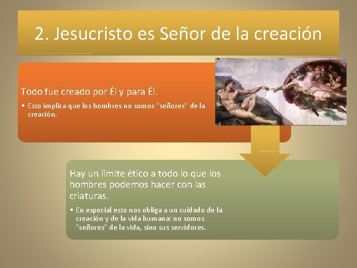 2. Jesucristo es Señor de la creación Todo fue creado por Él y para