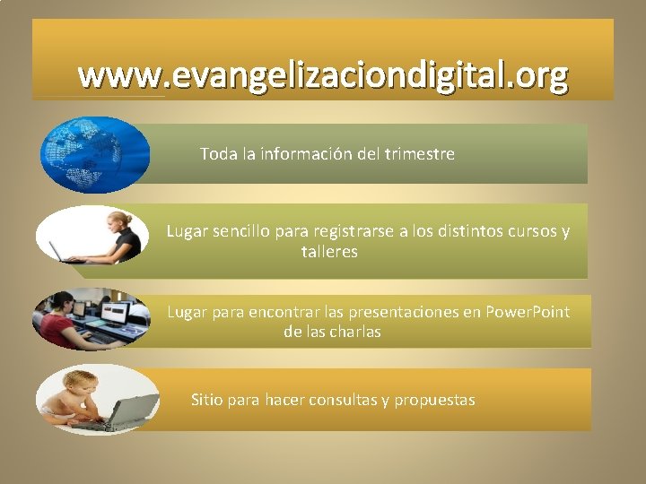 www. evangelizaciondigital. org Toda la información del trimestre Lugar sencillo para registrarse a los