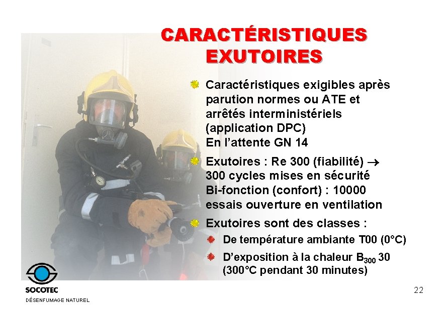 CARACTÉRISTIQUES EXUTOIRES Caractéristiques exigibles après parution normes ou ATE et arrêtés interministériels (application DPC) CARACTÉRISTIQUES EXUTOIRES Caractéristiques exigibles après parution normes ou ATE et arrêtés interministériels (application DPC)